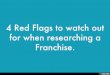 4 Red Flags to watch out for when researching a Franchise