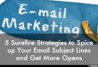 5 Surefire Strategies to Spice up Your Email Subject Lines and Get More Opens