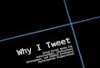 Why I Tweet (SIGUCCS Webinar 2014)