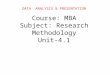 Mba ii rm unit-4.1 data analysis & presentation a
