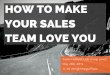 How to make your sales team love you