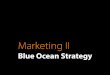 Marketing 2   blue ocean strategies (2014 - 2015)