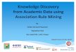 Knowledge Discovery from Academic Data using Association Rule Mining, Paper Presentation @ICCIT2014, Dhaka