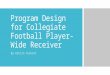 Program Design for Collegiate Football Player- Wide Receiver