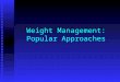Weight management popular approaches