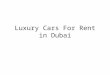 Luxury Cars for Rent in Dubai
