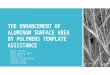 THE ENHANCEMENT OF ALUMINUM SURFACE AREA BY POLYMERS TEMPLATE ASSISTANCE