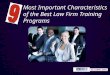 The Nine Most Important Characteristics of the Best Law Firm Training Programs