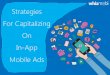 Strategies For Capitalizing On In-App Mobile Ads