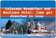 Colorado breakfast and boutique hotel come get drenched in love
