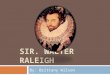 Sir.Walter Raleigh  Brittany Wilson