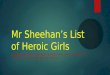 Mr sheehan’s list of heroic girls
