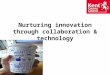 Nurturing innovation through collaboration and technology