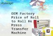 OEM Factory Price Of Roll To Roll Heat Press Transfer Machine
