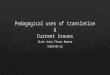 Pedagogical uses of translation & current issues