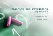 Training and developing employees
