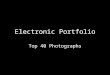 Electronic Portfolio - Top 40 Photographs