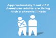 Health Fact:  1 out of 2 American adults are living with a chronic illness