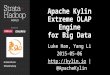 Apache Kylin Extreme OLAP Engine for Big Data