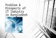 Problem & Prospects of IT Industry in Bangladesh