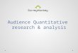 Audience Quantitative Research & Analysis
