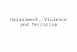 Harassment, violence and terrorism