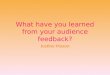 Evaluation 3 what have you learned from your audience feedback