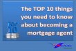 The TOP 10 things you need to know about becoming a mortgage agent