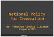 Yehoshua Gleitman - National Policy for Innovation: Israel Approach