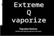 Extreme q vaporizer review