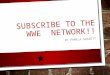 Subscribe to the wwe  network!! [autosaved]