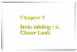 Dwdm chapter 5  data mining a closer look