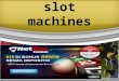 Slot machines