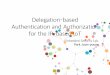 Delegation-based Authentication and Authorization for the IP-based IoT