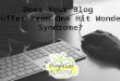 Does Your Blog Suffer From One Hit Wonder Syndrome?