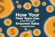 How Your Field Team Can (and Should) Empower Sales