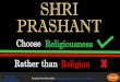 Prashant Tripathi: Choose religiousness rather than religion