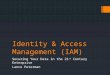 Identity & Access Management - Securing Your Data in the 21st Century Enterprise