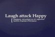 Laugh attack happy