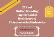 27 cool online branding tips for global healthcare & pharmaceutical industries