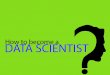 DeZyre InSync -How to become a Data Scientist