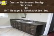 Custom Bathrooms Design Services by RHT Design & Construction Inc