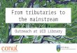 From Tributaries to the Mainstream: A Dedicated Outreach Role at UCD Library - Joshua Clark