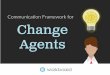 Communication Framework for Change Agents