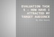 Evaluation Task 5 – How Have I Attracted