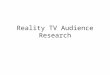 Reality tv audience research