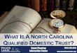 What Is A North Carolina Qualified Domestic Trust?