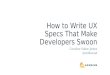 How to Write UX Specs That Make Developers Swoon