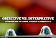 Objective vs. Interpretive