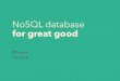 NoSQL for great good [hanoi.rb talk]